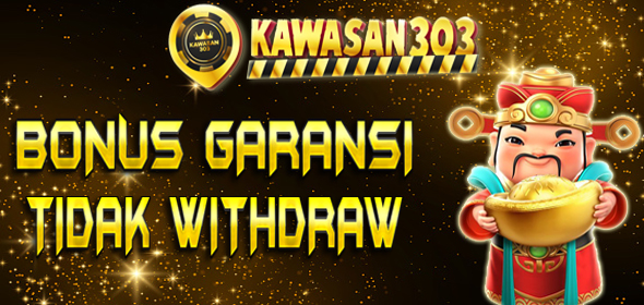 BONUS GARANSI TIDAK WITHDRAW (KHUSUS NEWMEMBER)